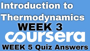 Introduction to Thermodynamics: Transferring Energy from Here to There week 3 coursera  quiz answers