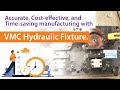 Accurate costeffective and timesaving manufacturing with vmc hydraulic fixturearati enterprises
