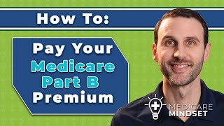 How To Pay Your Medicare Part B Premium by Medicare Mindset 5,111 views 10 months ago 6 minutes, 52 seconds