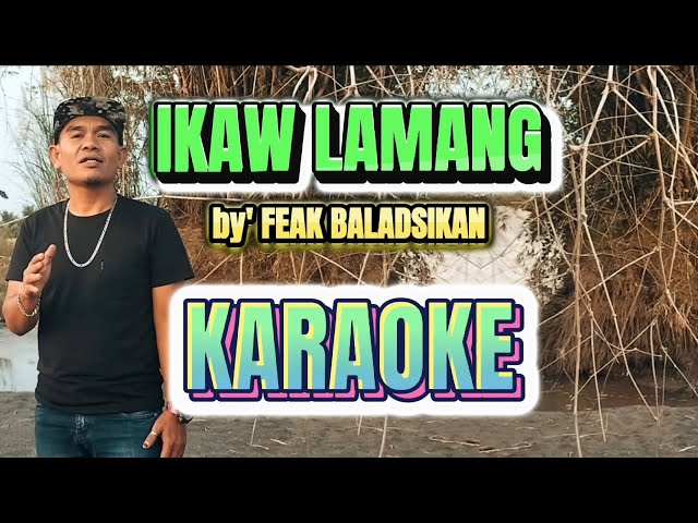 IKAW LAMANG (KARAOKE) version new original song by - Feak Baladsikan class=