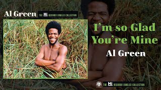 Al Green — I&#39;m so Glad You&#39;re Mine (Official Audio)