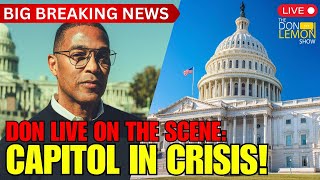 Lemon LIVE at 5 | Capitol In Crisis: Don Live on the Scene In Washington D.C.