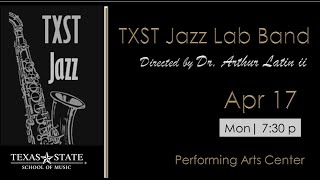 TXST Jazz Lab Band directed by Arthur Latin ii [Apr 17, 23]