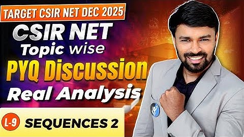 CSIR NET PYQ Discussion | L09 Sequences 2 | Real Analysis