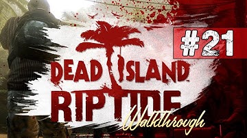 Dead Island Riptide Walkthrough - Part 21 MUTATED MONSTER - Co-op Gameplay & Commentary