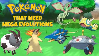 Pokémon That Need Mega Evolutions