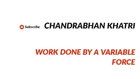 Work Done By A Variable Force | Chapter-6 | Physics Class-11