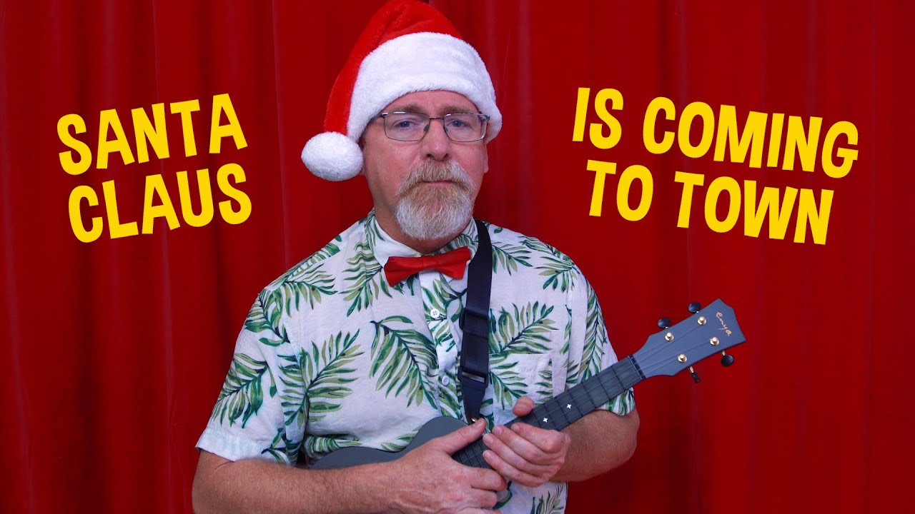 Santa Claus Is Comin To Town – Ukulele Tutorial
