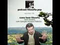 #166 – Como fazer filosofia