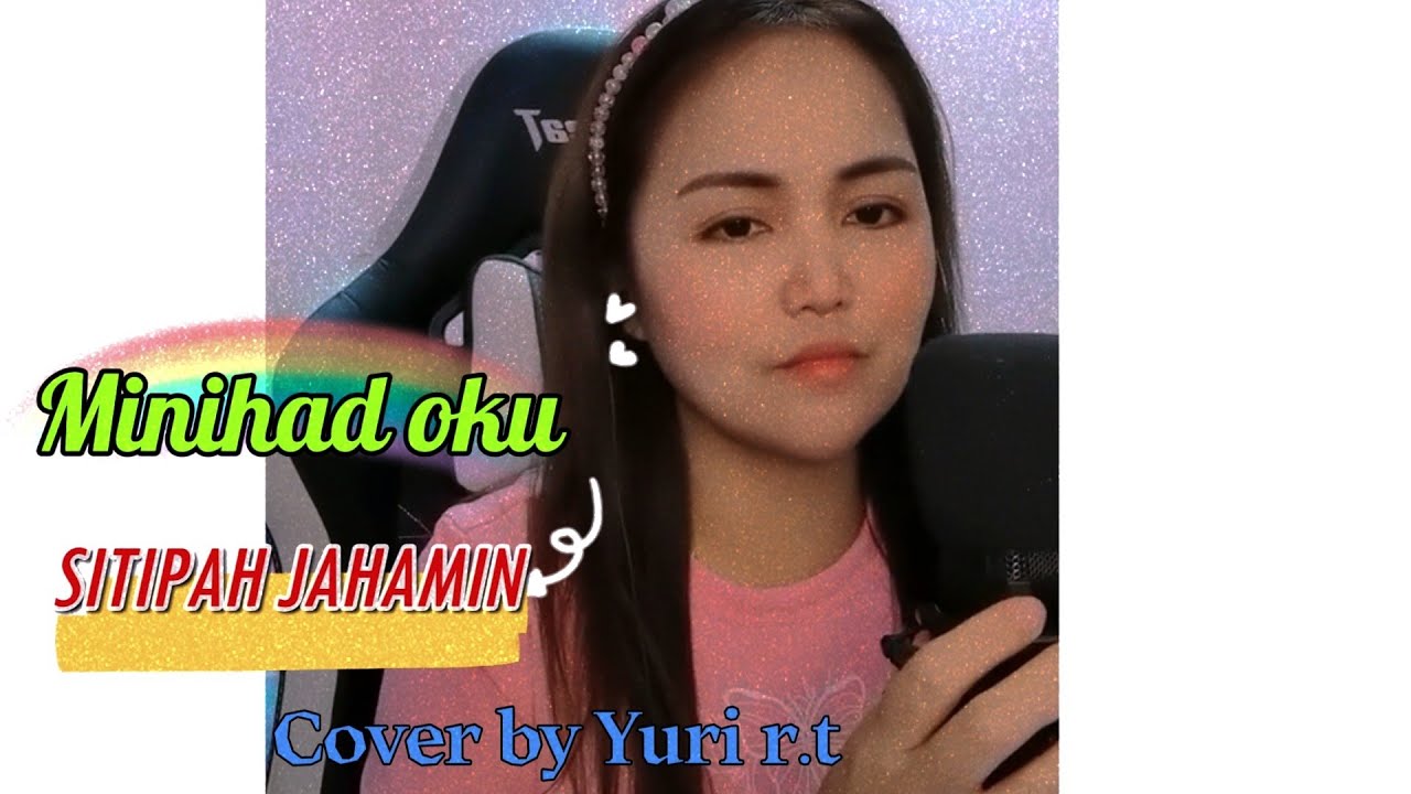 MINIHAD OKU - SITIPAH JAHAMIN Cover by Yuri R.t