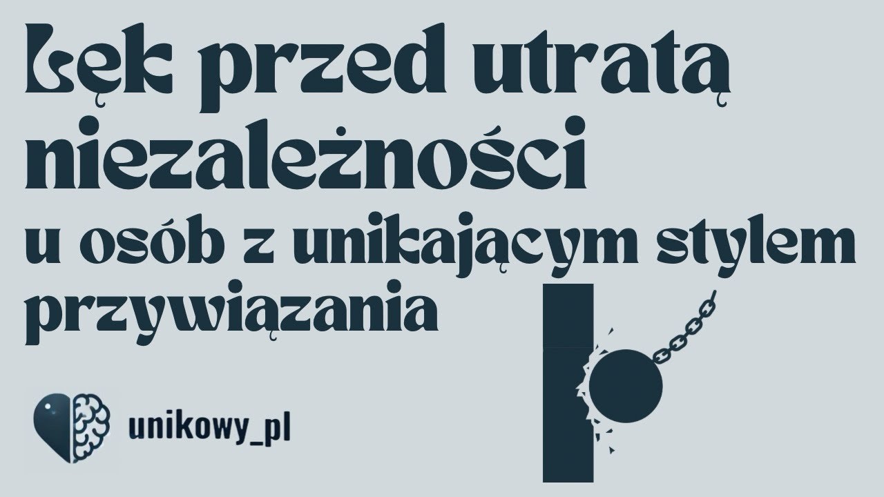 Dlaczego osoby unikające boją się utraty niezależności … — Transcript