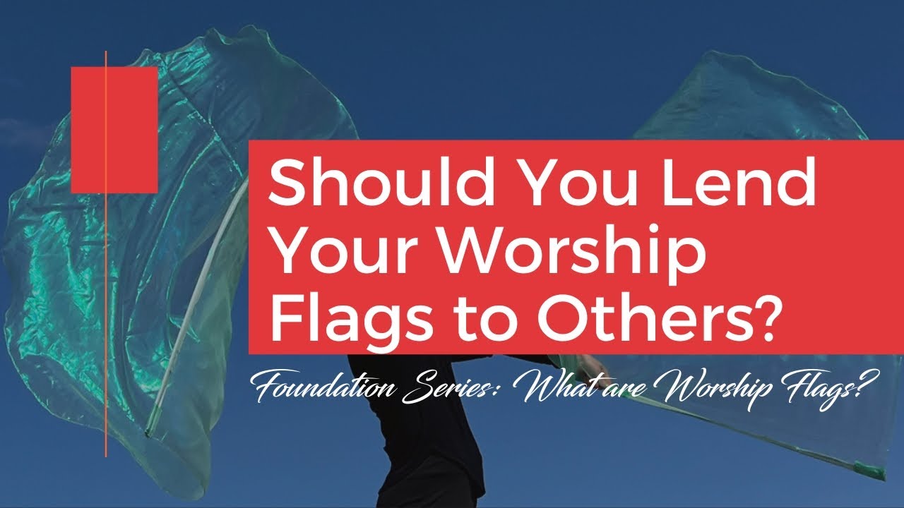 Should You Lend Your Worship Flags to Others? | Catch the Fire Worship Flags | Elevate Your Praise