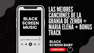 Las Mejores Canciones de La Granja de Zenón + Maria Elena + Bonus Track. TODO EN BLACK SCREEN