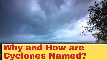 Why and How are Cyclones Named?