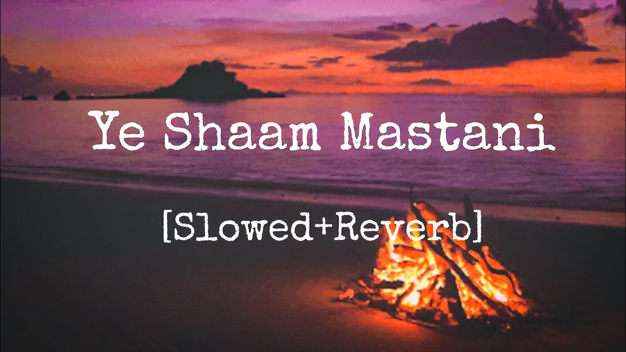 Ye Shaam Mastani  SlowedReverb Reverbae