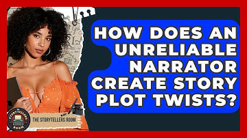 How Does An Unreliable Narrator Create Story Plot Twists? - The Storytellers Room