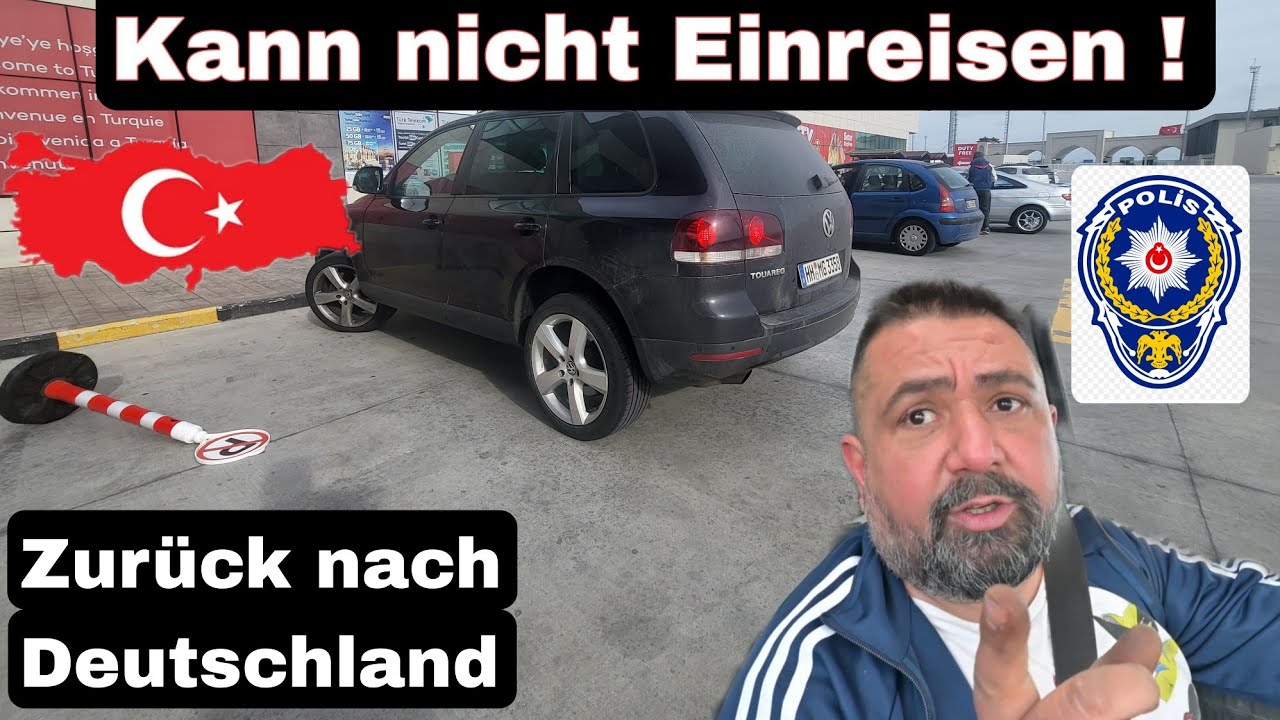 Einreise in die Türkei gescheitert!! 5000 Kilometer umsonst. Zurück nach Deutschland oder Plan B