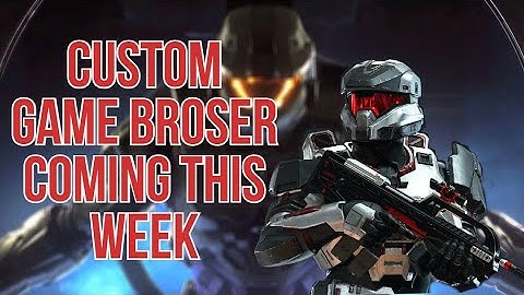 CUSTOM GAME BROWSER COMING TO HALO MCC