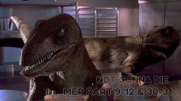 MEP Part 9-12 & 30-31 For TitanDino // Not Gonna Die