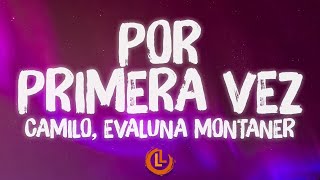 Camilo, Evaluna Montaner - Por Primera Vez (Letra) | Letras Latinas