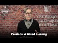 Passions: A Mixed Blessing | Paul Tripp