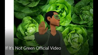 Veggies| If It's Not Green Music Video