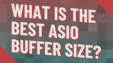 What is the best ASIO buffer size?