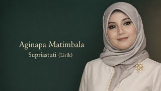 Supriastuti - Aginapa Matimbala (Lirik)