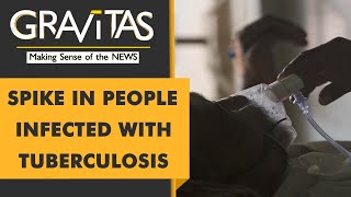 Gravitas: Is Tuberculosis making a deadly comeback?