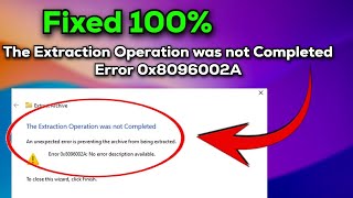 fix the extraction operation was not completed 0x8096002a no error description found