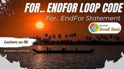 For EndFor Statement in Small Basic | For EndFor Loop | Using For Loop in MS Small Basic SampleCode