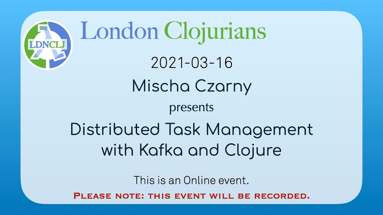 Distributed Task Management With Kafka And Clojure - Mischa Czarny