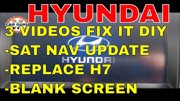 HYUNDAI / 3 VIDEO / FREE SAT NAV UPDATE / REPLACE H7 BULB / BLACK BLANK SCREEN RESOLVED / DIY /