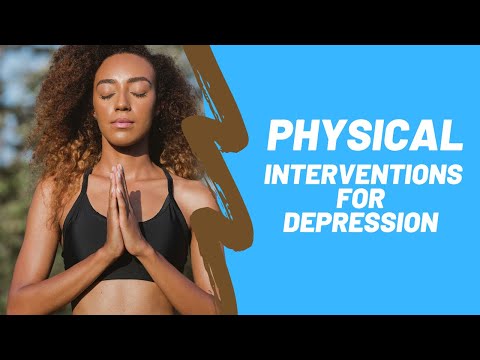 Physical Interventions for Depression Treatment Depression Recovery Tips