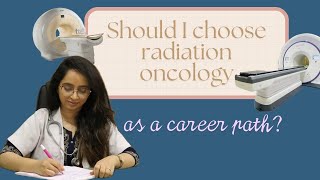 Should I choose radiation oncology as a career path?