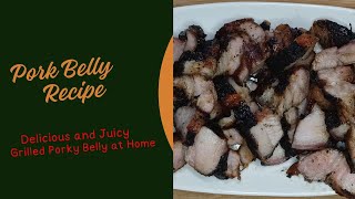 Grilled Pork Belly Recipe - How to grilled delicious and juicy Porky Belly at Home