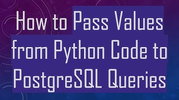How to Pass Values from Python Code to PostgreSQL Queries