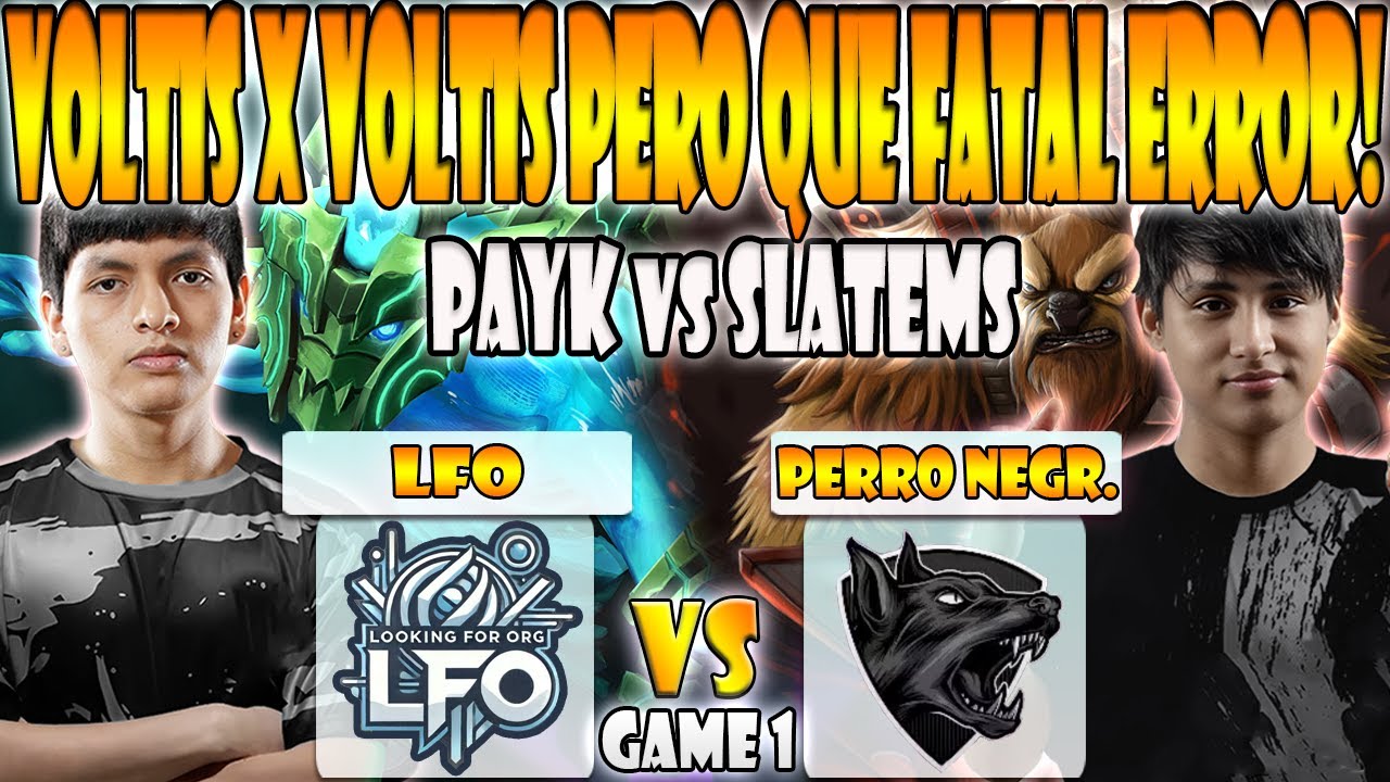 LOOKING FOR ORG [LFO] VS PERRO NEGRO BO3[GAME 1]ELIMINACION-PAYK ...