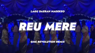 REU MERE REMIX ~ LAGU DAERAH NAGEKEO 2025 @gmcrevolutionofficial