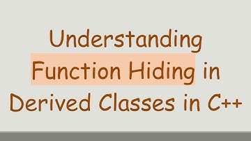 Understanding Function Hiding in Derived Classes in C+ +