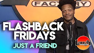 Flashback Fridays | Just A Friend | Laugh Factory Stand Up Comedy