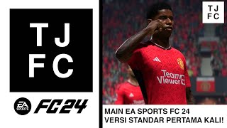 EA Sports FC 24 | TJFC Pertama Kali Main EA Sports FC 24 versi Standard