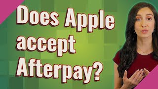 Does Apple accept Afterpay?