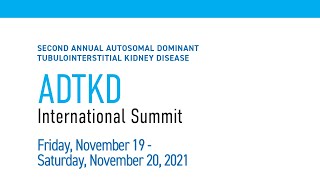 ADTKD International Summit 2021 - Day 1 (Scientific Program)