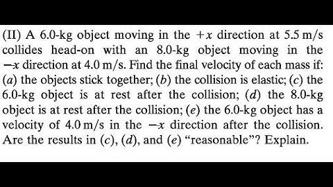 A 6.0 -kg object moving in the direction at 5.5 collides head-on with an object moving in the direc