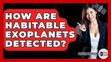 How Are Habitable Exoplanets Detected? - Physics Frontier