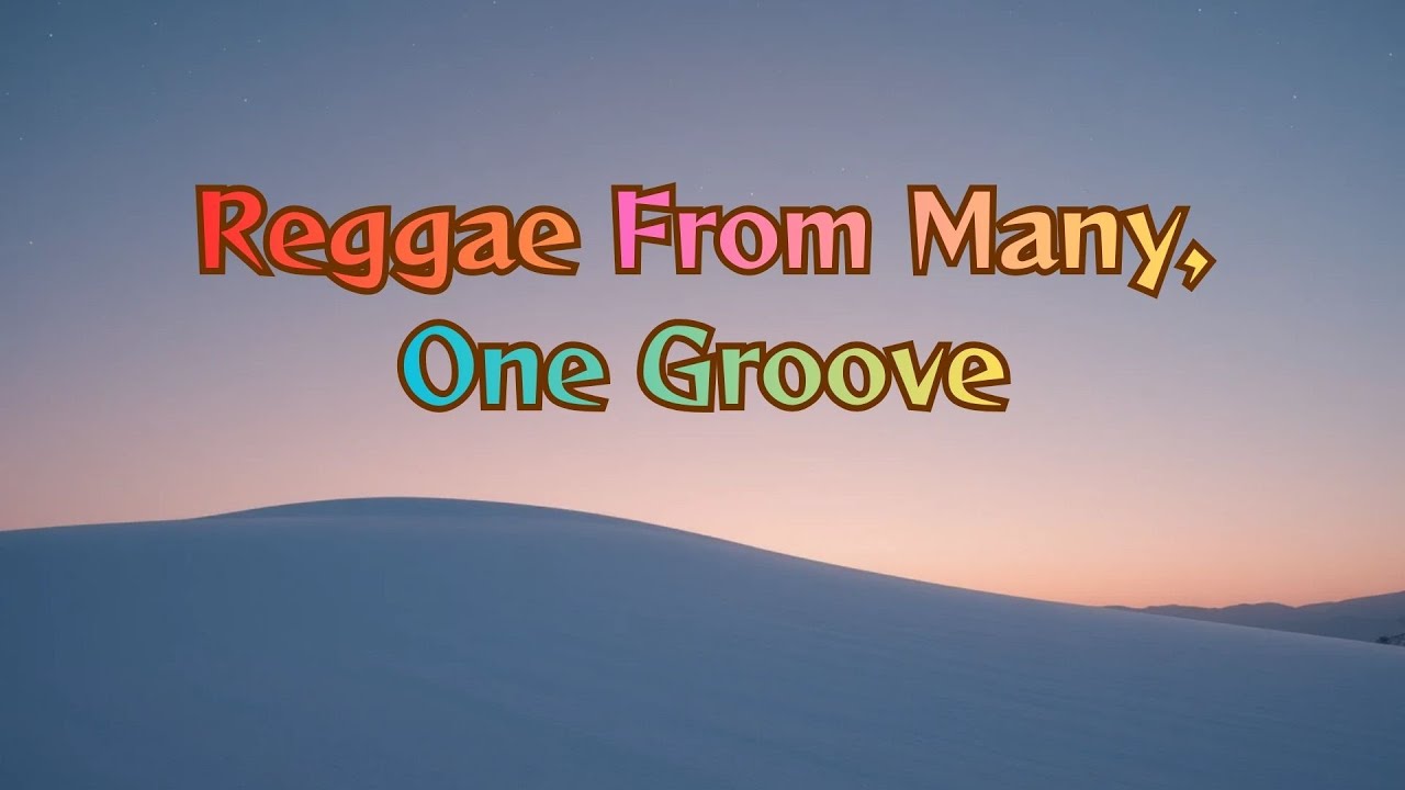 From Many, One Groove | Positive Reggae Vibes About Unity & Togetherness