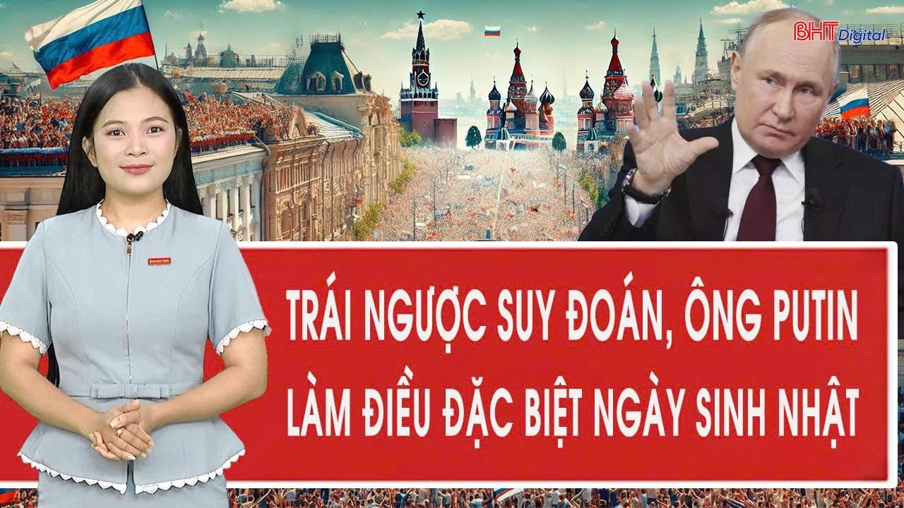 Trái ngược suy đoán, ông Putin làm điều đặc biệt đúng vào sinh nhật thứ 73