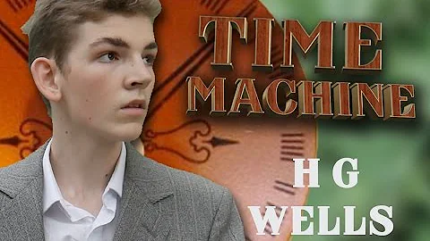 H G Wells-Time Machine 2016: Short Film