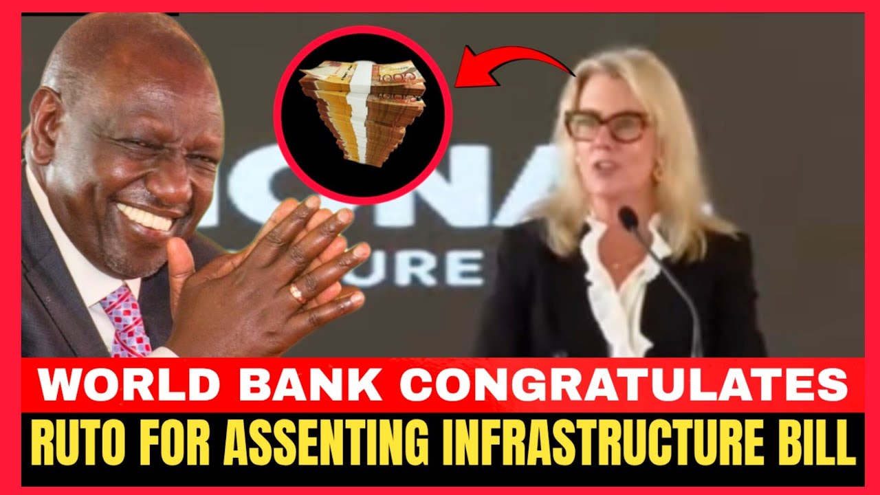 WORLD BANK CONGRATULATES PRESIDENT RUTO FOR ASSENTING INFRASTRUCTURES BILL